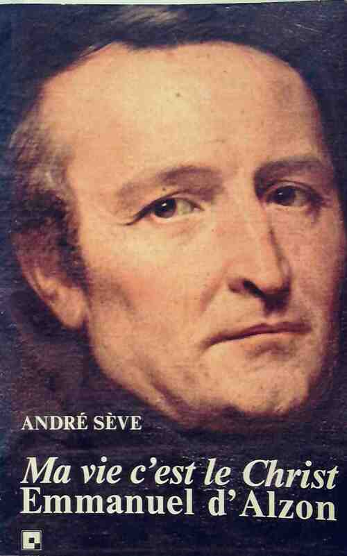 Ma vie c'est le Christ - André Sève - Livre