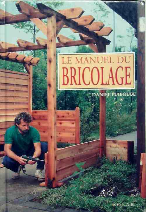 Le manuel du bricolage - Daniel Puiboube - Livre