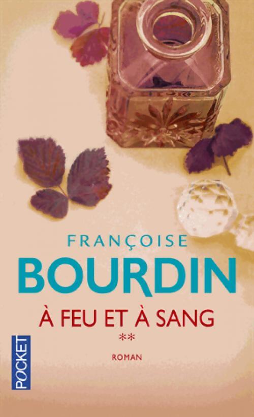 A feu et à sang Tome II - Françoise Bourdin - Livre