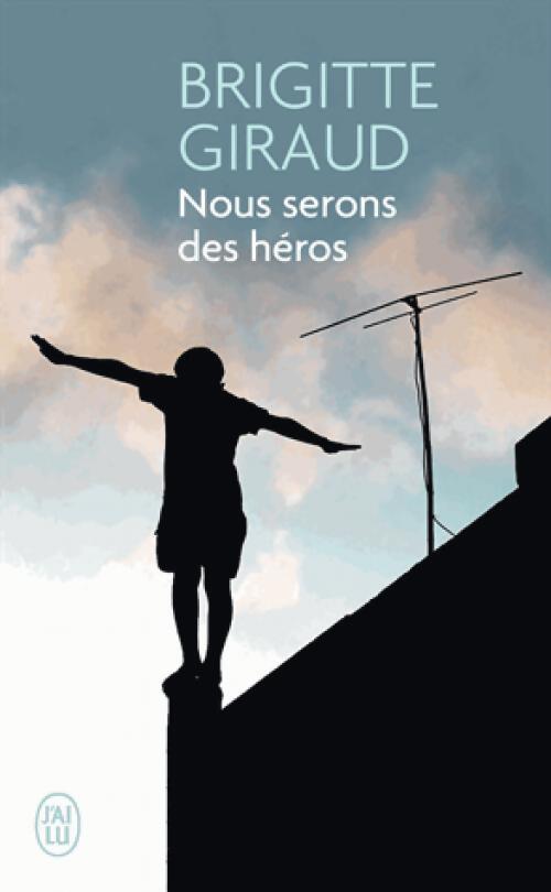 Nous serons des héros - Brigitte Giraud - Livre