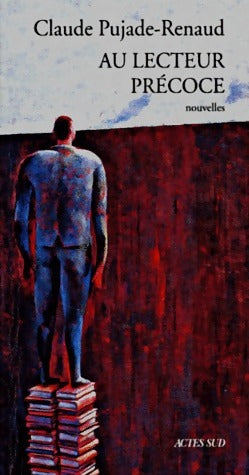 Au lecteur précoce - Claude Pujade-Renaud - Livre