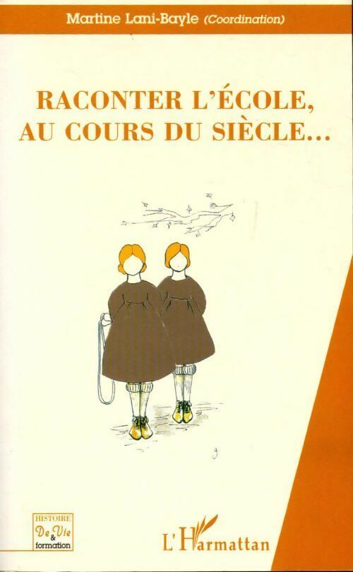Raconter l'école, au cours du siècle... - Collectif - Livre
