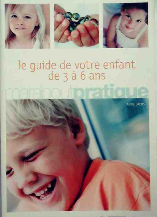 Le guide de votre enfant de 3 à 6 ans - Anne Bacus - Livre