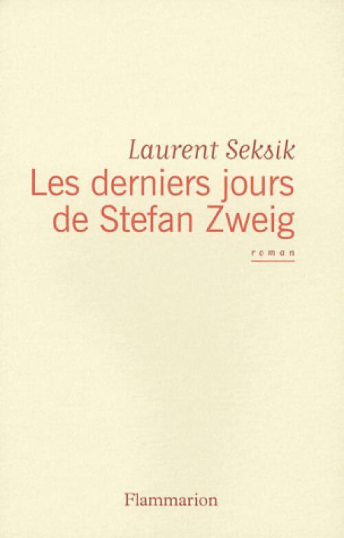 Les derniers jours de Stefan Zweig - Laurent Seksik - Livre