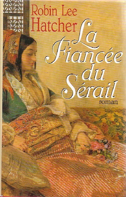 La fiancée du sérail - Robin Lee Hatcher - Livre