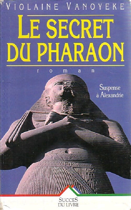 Le secret du pharaon - Violaine Vanoyeke - Livre
