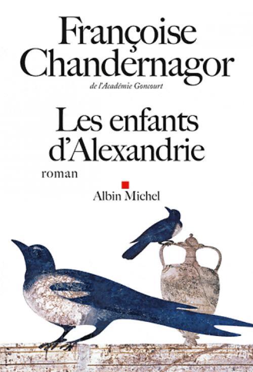 Les enfants d'Alexandrie - Françoise Chandernagor - Livre