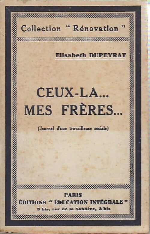 Ceux-là... mes frères... - Elisabeth Dupeyrat - Livre