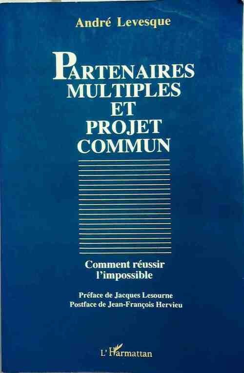 Partenaires multiples et projet commun - André Levesque - Livre