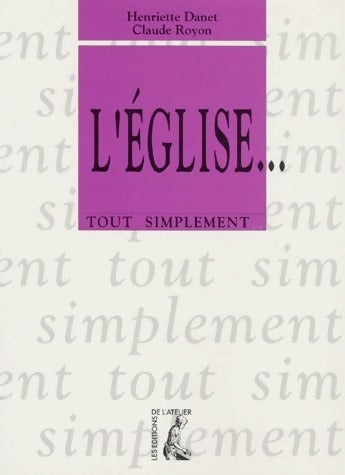L'église... tout simplement - Henriette Danet - Livre