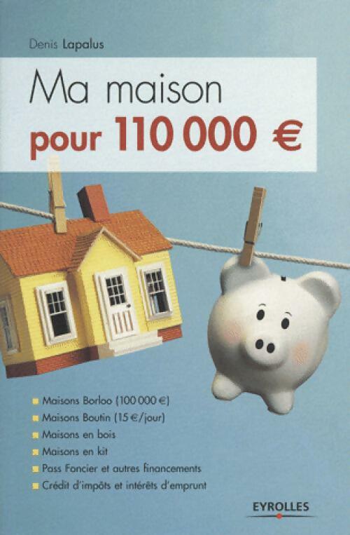 Ma maison pour 110 000 EUR - Denis Lapalus - Livre