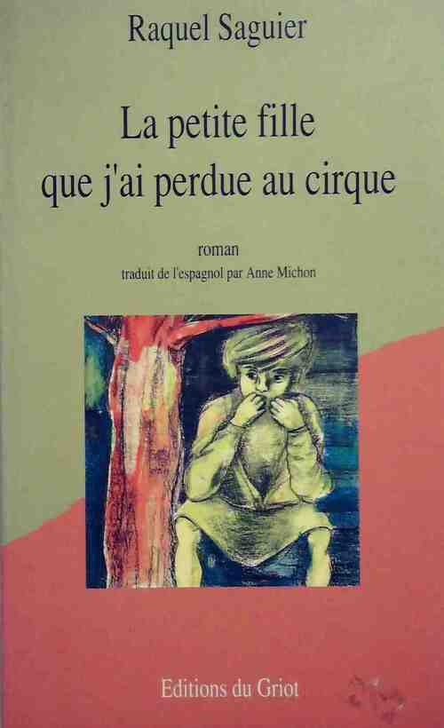 La petite fille que j'ai perdue au cirque - Raquel Saguier - Livre