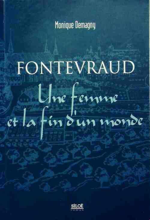 Fontevraud. Une femme et la fin d'un monde - Monique Demagny - Livre