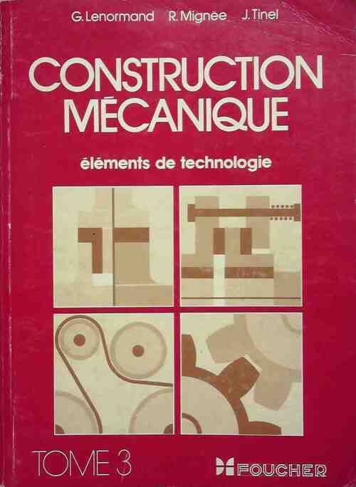Construction mécanique Tome III : Transmission du mouvement circulaire - G. Lenormand - Livre