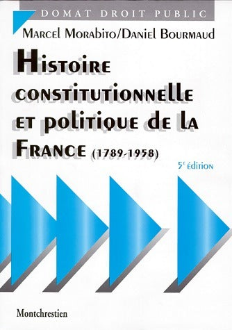 Histoire constitutionnelle de la France (1789-1958) - Marcel Morabito - Livre