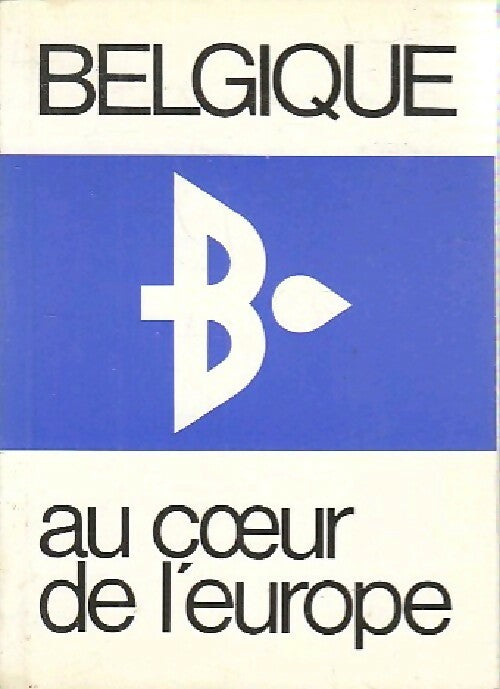 La Belgique au coeur de l'Europe - Inconnu - Livre