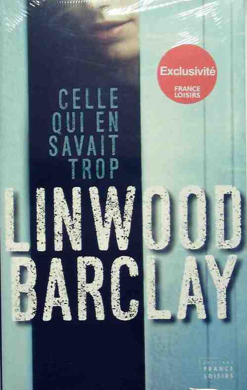 Celle qui en savait trop - Linwood Barclay - Livre