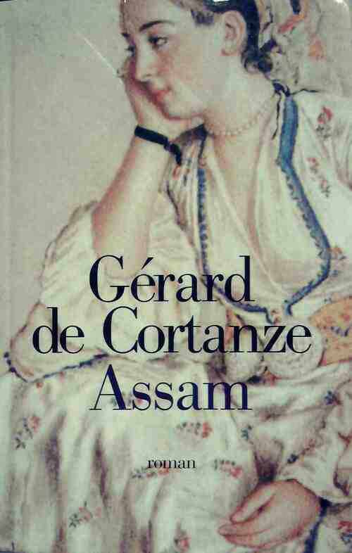 Assam - Gérard De Cortanze - Livre
