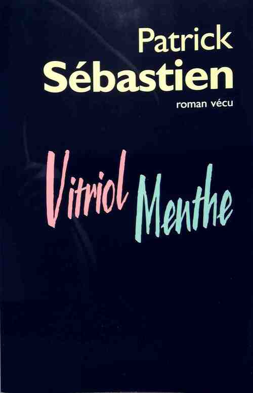 Vitriol menthe - Patrick Sébastien - Livre