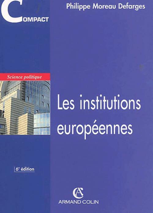 Les institutions européennes - Philippe Moreau Defarges - Livre