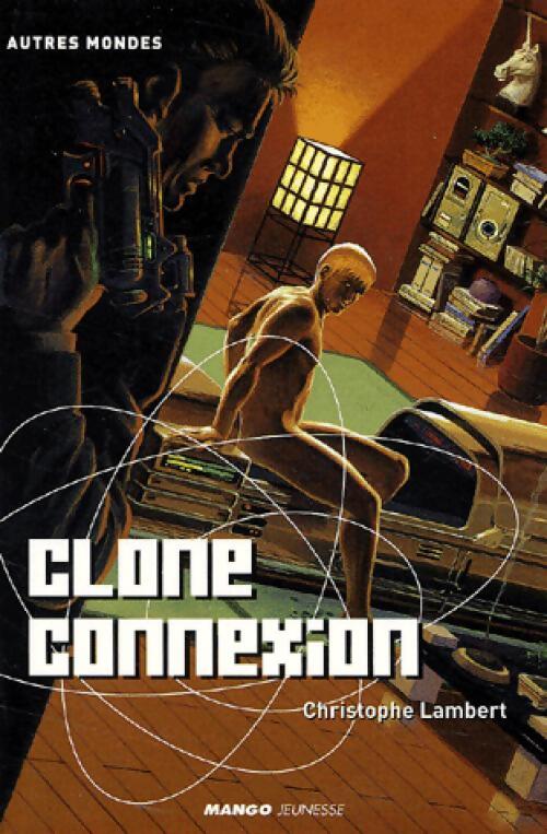 Clone connexion - Christophe Lambert - Livre