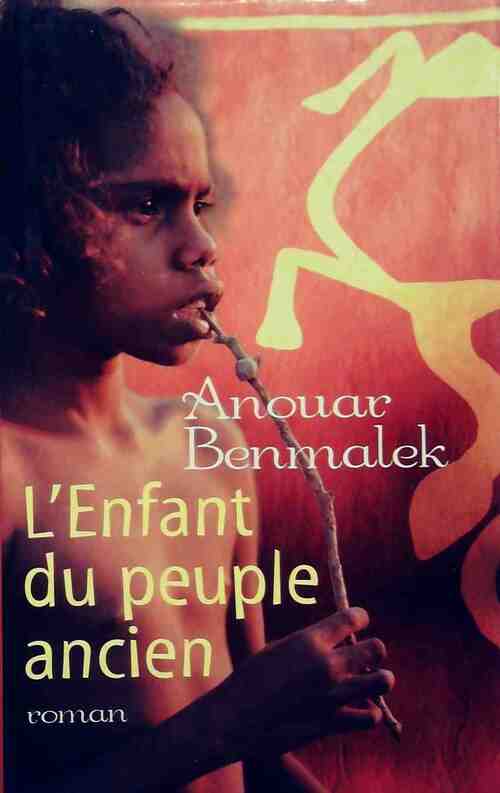L'enfant du peuple ancien - Anouar Benmalek - Livre