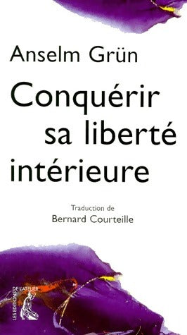 Conquérir sa liberté intérieure - Anselm Grün - Livre