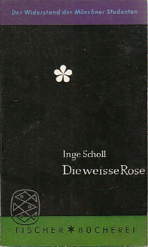 Die weisse Rose - Inge Scholl - Livre