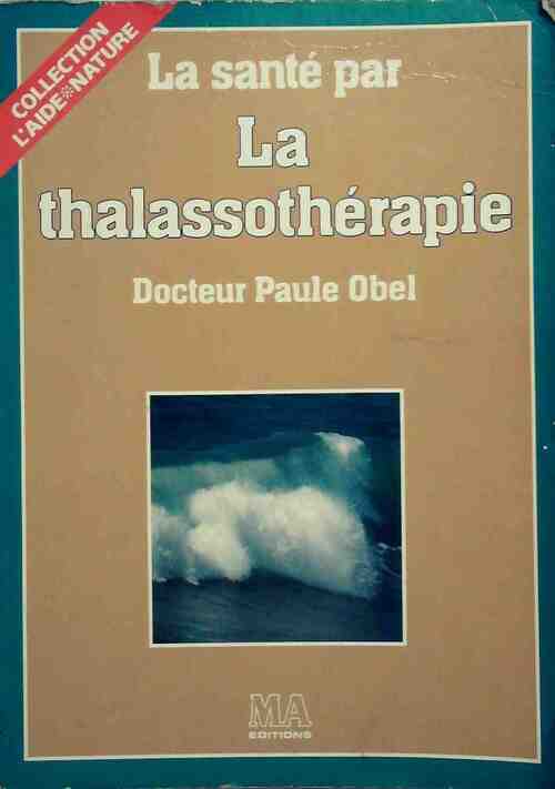 La santé par la thalassothérapie - Paule Obel - Livre
