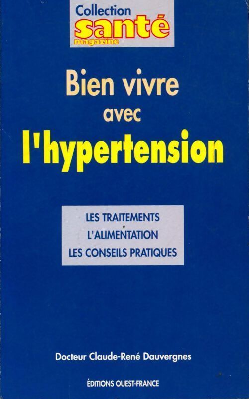 Bien vivre avec l'hypertension - Claude-René Dauvergnes - Livre