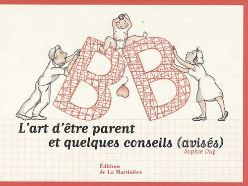L'art d'être parents et quelques conseils (avisés) - Sophie Duf - Livre
