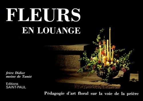 Fleurs en louange - Frère Didier - Livre