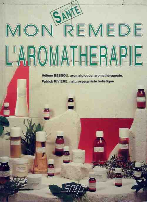 Mon remède : L'aromathérapie - Hélène Bessou - Livre