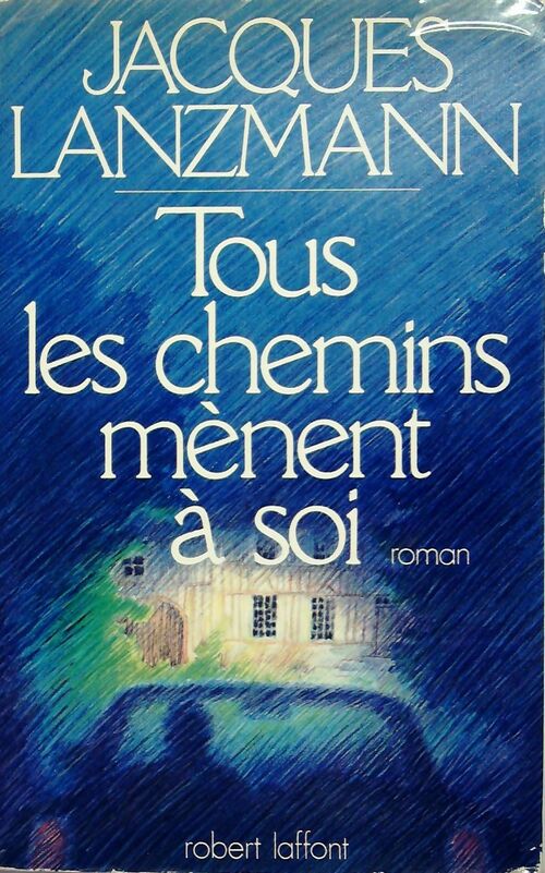 Tous les chemins mènent a soi - Jacques Lanzmann - Livre