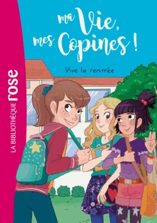 Ma vie, mes copines Tome I : Vive la rentrée ! - Inconnu - Livre