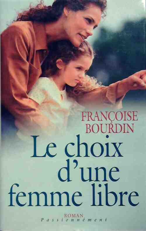 Le choix d'une femme libre - Françoise Bourdin - Livre
