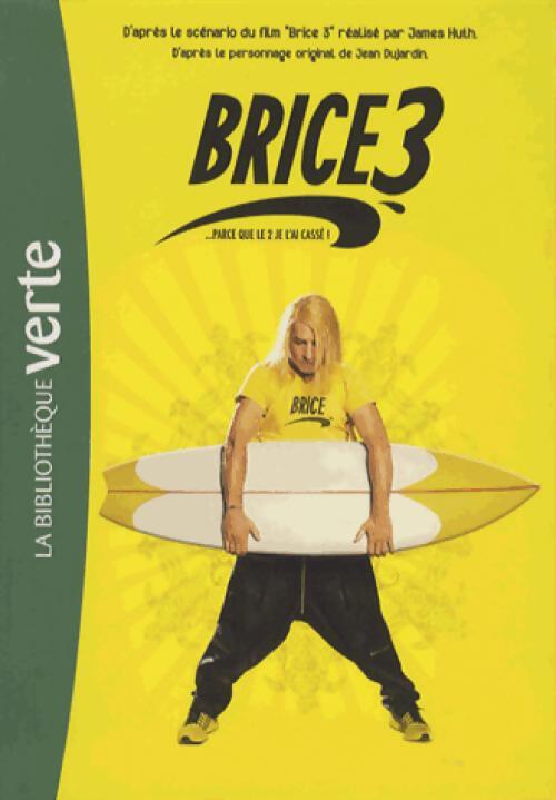 Brice 3. Le roman du film - Collectif - Livre