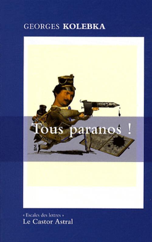 Tous paranos ! - Georges Kolebka - Livre