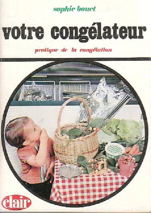 Votre congélateur - Sophie Bouet - Livre