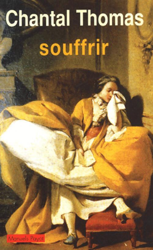 Souffrir - Chantal Thomas - Livre