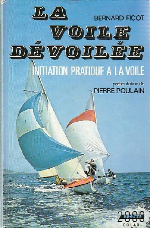 La voile dévoilée - Bernard Ficot - Livre
