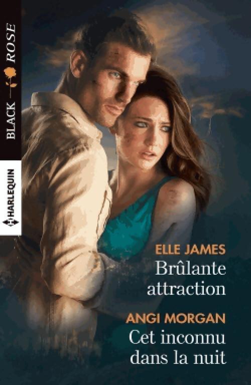 Brûlante attraction / Cet inconnu dans la nuit - Elle James, Angi Morgan - Livre