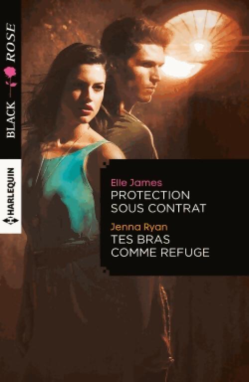 Protection sous contrat / Tes bras comme refuge - Jenna Ryan, Elle James - Livre