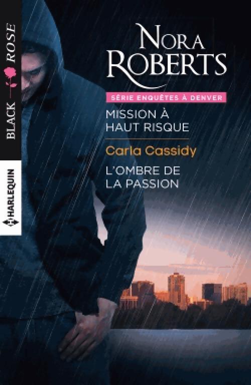Mission à haut risque / L'ombre de la passion - Nora Roberts, Carla Cassidy - Livre
