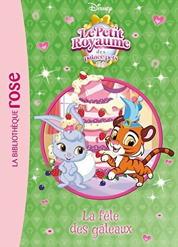 Palace pets Tome VII : La fête des gâteaux - Disney - Livre