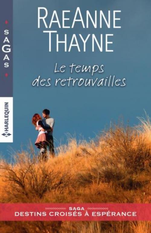 Le temps des retrouvailles - Raeanne R. Thayne - Livre