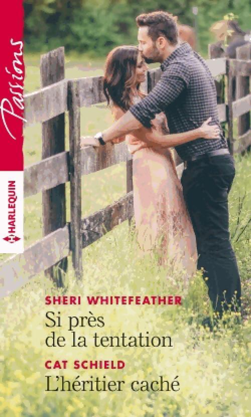 Si près de la tentation / L'héritier caché - Sheri Whitefeather, Cat Schield - Livre