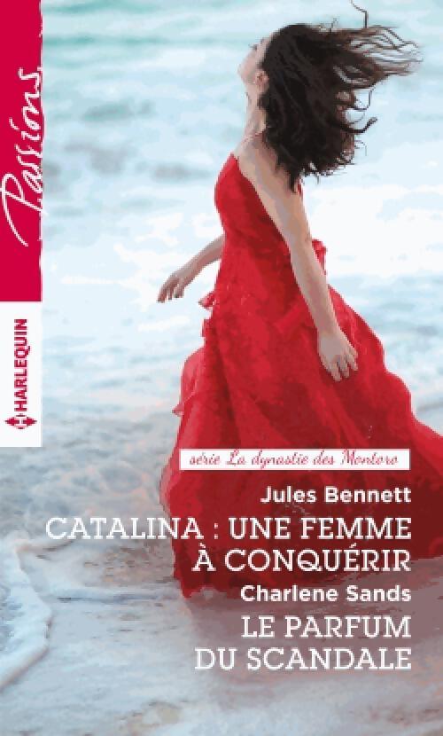 Catalina : Une femme à conquérir / Le parfum du scandale - Charlene Sands, Jules Bennett - Livre