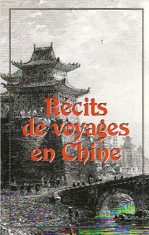 Récits de voyage en Chine - Collectif - Livre