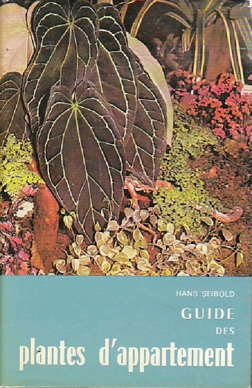 Guide des plantes d'appartement - Hans Seibold - Livre